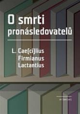 Jiří Šubrt: O smrti pronásledovatelů - L. Cae(ci)lius Firmianus Lactantius