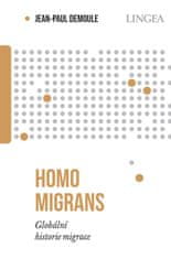 Demoule Jean-Paul: Homo migrans - Globální historie migrace