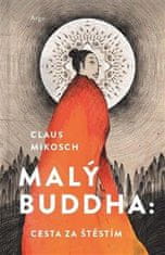 Mikosch Claus: Malý Buddha: Cesta za štěstím