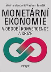Mandel Martin, Tomšík Vladimír,: Monetární ekonomie v období krize a konvergence