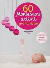 Marie-Héléne Place: 60 Montessori aktivit pro miminko