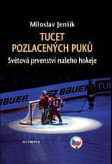 Jenšík Miloslav: Tucet pozlacených puků - Světová prvenství našeho hokeje