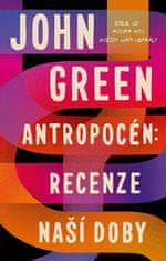 John Green: Antropocén: Recenze naší doby