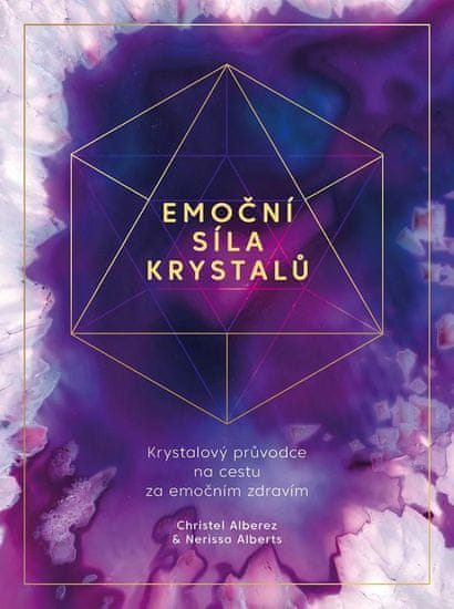 Alberez Christel, Alberts Nerissa: Emoční síla krystalů - Krystalový průvodce na cestu za emočním zd