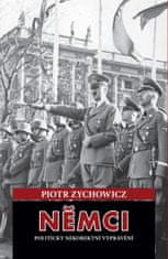 Zychowicz Piotr: Němci - Politicky nekorektní vyprávění
