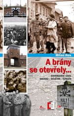 Milan Hes: A brány se otevřely - Osvobození 1945: Dachau, Osvětim, Terezín