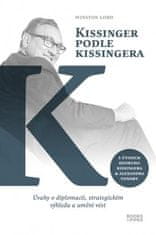 Winston Lord: Kissinger podle Kissingera - Úvahy o diplomacii, strategickém výhledu a umění vést