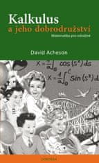 David Acheson: Kalkulus a jeho dobrodružství - Matematika pro odvážné