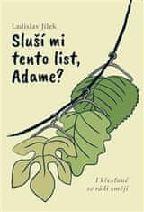 Jílek Ladislav: Sluší mi tento list, Adame?