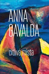 Anna Gavalda: Citlivá místa
