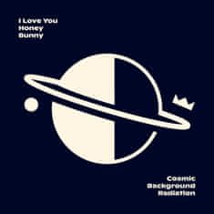 I Love You Honey Bunny: Cosmic Background Radiation