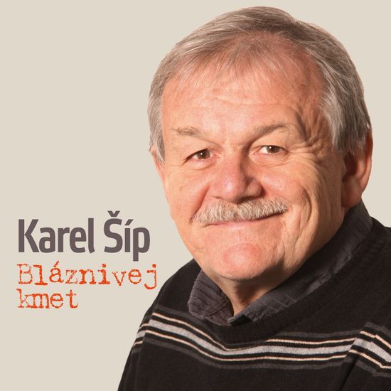 Šíp Karel: Bláznivej kmet (70 let)
