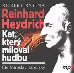 Rytina Robert: Reinhard Heydrich - Kat, který miloval hudbu