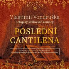 Vondruška Vlastimil: Poslední cantilena (Letopisy královské komory)