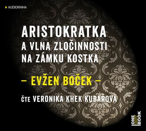 Boček Evžen: Aristokratka a vlna zločinnosti na zámku Kostka