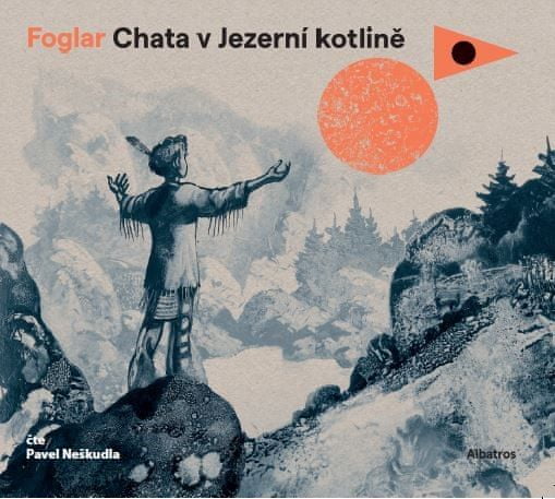Foglar Jaroslav: Chata v Jezerní kotlině - CD