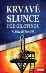 Vitásková Alena: Krvavé slunce pod gilotinou