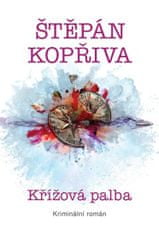 Kopřiva Štěpán: Křížová palba - Kriminální román