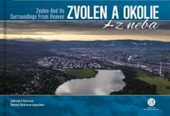 Jakub Chovan: Zvolen a okolie z neba - Zvolen and Its Surroundings From Heaven