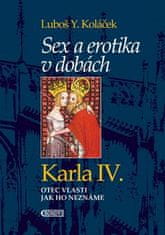 Luboš Y. Koláček: Sex a erotika v dobách Karla IV. - Otec vlasti jak ho neznáme