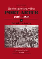 Milan Jelínek: Port Artur 1904-1905 2. díl Porážky a ústupy - Rusko-japonská válka