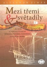 Alexander Zimák: Mezi třemi světadíly II.díl Vrcholný a pozdní Středověk - Obchod a lidé na vlnách Středozemního, Černého a Rudého moře