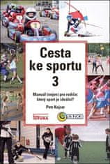 Petr Kojzar: Cesta ke sportu 3 - Manuál nejen pro rodiče: který sport je ideální?