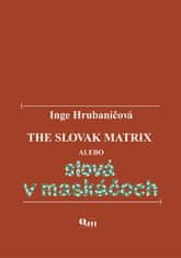 Inge Hrubaničová: The Slovak Matrix alebo slová v maskáčoch