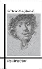 Mojmír Grygar: Rembrandt a Picasso