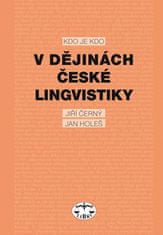 Jiří Černý: Kdo je kdo v dějinách české lingvistiky - lingvistiky
