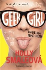 Holly Smaleová: Geek Girl 2 Modelka mimo mísu