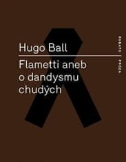 Hugo Ball: Flametti aneb O dandysmu chudých
