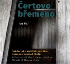 Petr Volf: Čertovo břemeno - Svědectví o architektonickém zázraku v Alenině Lhotě