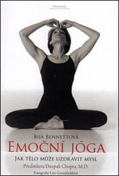 Bija Bennettová: Emoční jóga - Jak tělo může uzdravit mysl