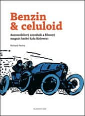 Richard Pecha: Benzin & celuloid - Automobilový závodník a filmový magnát hrabě Saša Kolowrat