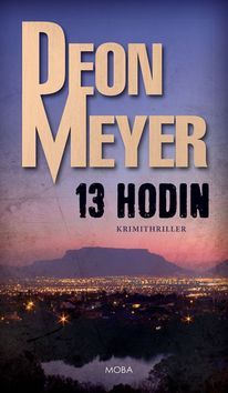 Deon Meyer: 13 hodin - Krimithriller