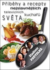 Vladimír Poštulka: Příběhy a recepty nejslavnějších televizních kuchařů světa