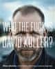 Milan Ohnisko: Who The Fuck Is David Koller? - První knižní interview s rockovou legendou