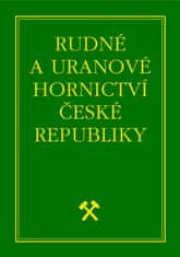 Jan Kafka: Rudné a uranové hornictví České republiky