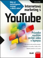 Michael Miller: Internetový marketing s YouTube - Průvodce využitím on-line videa v byznysu
