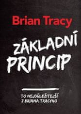 Brian Tracy: Základní princip - To nejlepší z Briana Tracyho