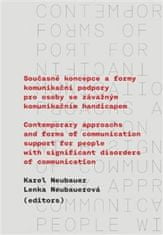 Karel Neubauer: Současné koncepce a formy komunikační podpory pro osoby se závažným komunikačním - Contemporary Approachs and Forms of Communication Support for People with Signif
