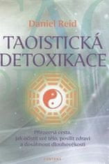 Reid Daniel: Taoistická detoxikace - Přirozená cesta, jak očistit své tělo, posílit zdraví a dosáhno