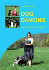 Kateřina Lerlová: Dog Dancing