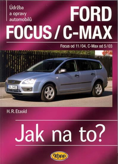 Etzold Hans-Rudiger Dr.: Ford Focus/C-MAX - Focus od 11/04, C.Max od 5/03 - Jak na to? - 97.
