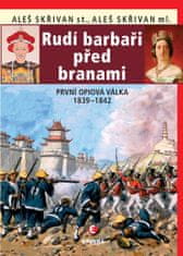 Aleš ml. Skřivan: Rudí barbaři před branami - První opiová válka 1839-1842