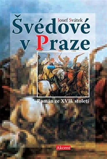 Josef Svátek: Švédové v Praze - Román ze XVII. století