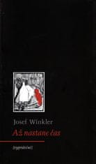 Josef Winkler: Až nastane čas (vyprávění)