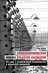 Filip Muller: Sonderbehandlung neboli zvláštní zacházení - Tři roky v osvětimských krematoriích a plynových komorách
