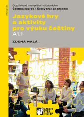 Zdena Malá: Jazykové hry a aktivity pro výuku češtiny A1.1 - Doplňkové materiály k učebnicím Čeština expres a Česky krok za krokem